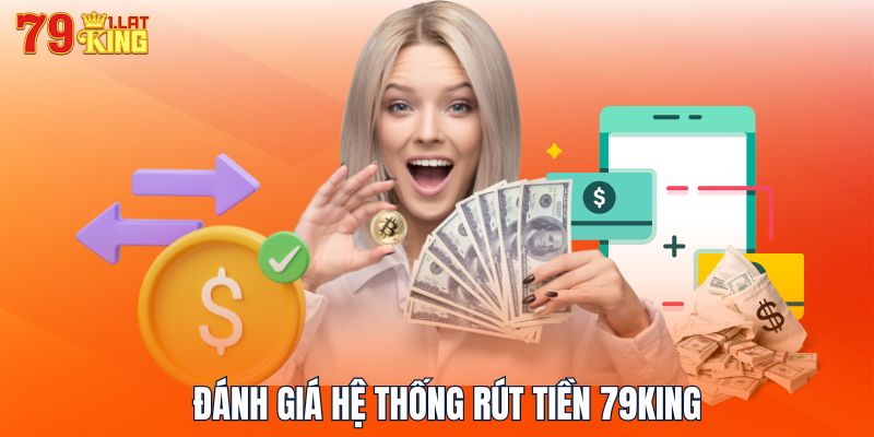 Đánh giá hệ thống rút tiền 79KING