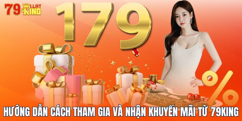 Hướng dẫn cách tham gia và nhận khuyến mãi từ 79KING