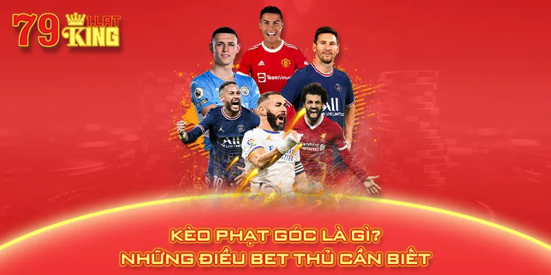 Kèo phạt góc là gì? những điều bet thủ cần biết