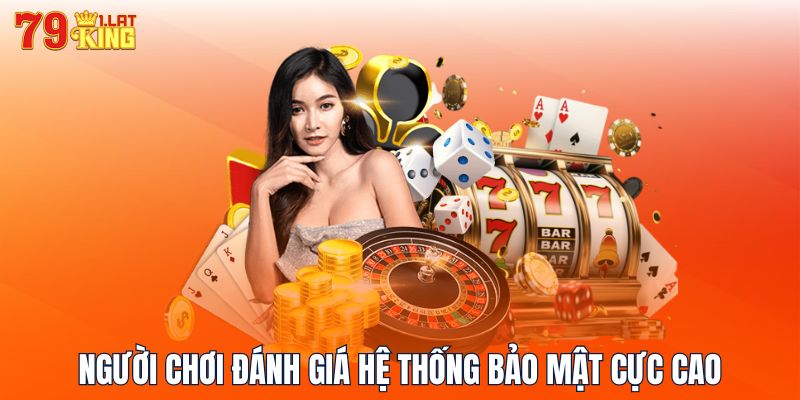 Người chơi đánh giá hệ thống bảo mật cực cao