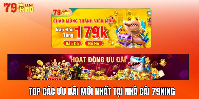 Top các ưu đãi mới nhất tại nhà cái 79KING